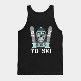 Winter Sports Skiers Skiing Born To Ski Tank Top